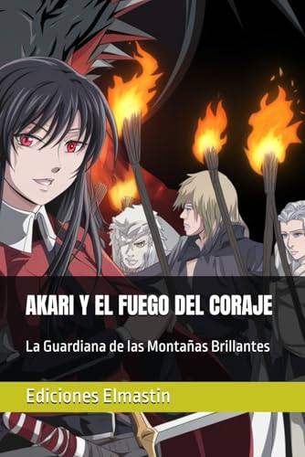 AKARI Y EL FUEGO DEL CORAJE: La Guardiana de las Montañas Brillantes