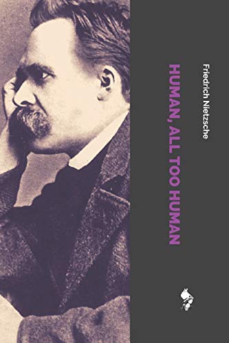 Human, All Too Human A Book for Free Spirits