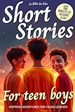 Short Stories for Teen Boys: Inspiring, Motivational, and Sport Adventures for Young Legends (Ages 12-16)