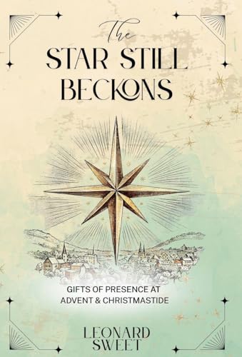 The Star Still Beckons: Gifts Of Presence At Advent & Christmastide