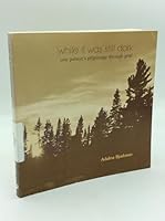 While It Was Still Dark: One Person's Pilgrimage Through Grief 0910452776 Book Cover