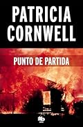 Punto de partida (Doctora Kay Scarpetta 9) (Ficción)