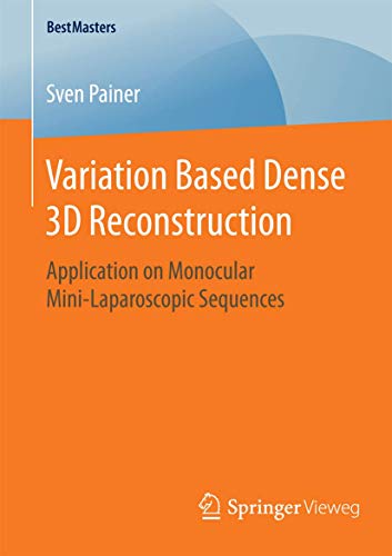 Variation Based Dense 3D Reconstruction: Application on Monocular Mini-Laparoscopic Sequences (BestMasters) view 2