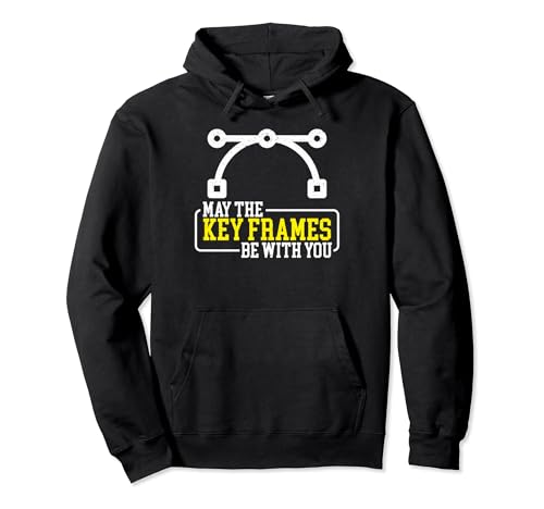 May The Key Frames Be With You 3D Animator Graphic Artist Pullover Hoodie