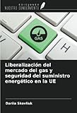 suministro de gasolina en venezuela  Liberalización del mercado del gas y seguridad del suministro energético en la UE