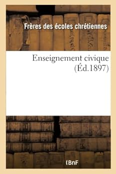 Enseignement Civique: Notions Sommaires de Droit Pratique Et Entretiens Pra(c)Paratoires A L'A(c)Tude de L'A(c)Conomie Politique