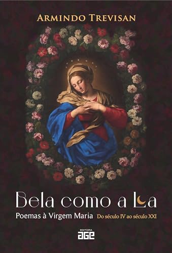 Bela como a lua: poemas à virgem maria: do século iv ao século xx