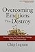 Overcoming Emotions That Destroy Study Guide: Practical Help for Those Angry Feelings That Ruin Relationships (Living on the Edge with Chip Ingram)