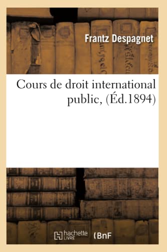 Cours de droit international public, (Éd.1894) (Sciences Sociales) (French Edition)