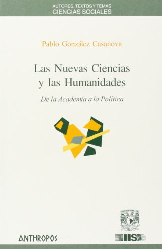 Portada de Las nuevas ciencias y las humanidades: de la academia a la política