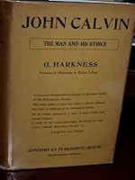 John Calvin: The Man and His Ethics B000V2KRG4 Book Cover
