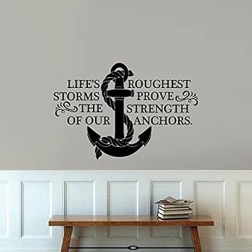 Lifes Roughest Storms Prove The Strength Of Our Anchors - Life Inspiration Quotes Vinyl Wall Sticker Art Wall Decal Home Room Bedroom Living Room House Home Decor Sticker Decoration Size 24x40 inch