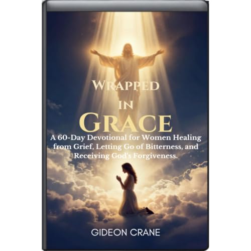 WRAPPED IN GRACE (Regaining A Life Of Love and Happiness) Audiobook By GIDEON CRANE cover art