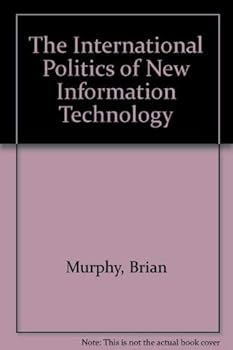 Hardcover The international politics of new information technology Book