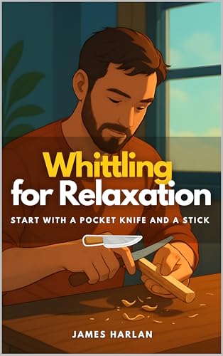 Whittling for Relaxation: Start with a Pocket Knife and a Stick