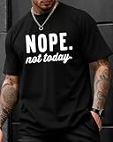 KUYIGO Men's Nope Not Today T-Shirt Funny Graphic Tee Casual Humor Quote Shirt Short Sleeve Crewneck Top,L Black