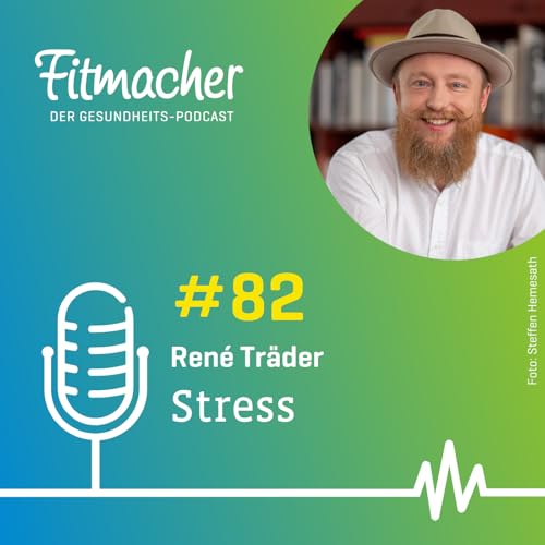 Page de couverture de Fitmacher #82: Stress - Wege aus der Stressspirale mit René Träder