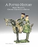 A Potted History: Henry Willett's Ceramic Chronicle of Britain