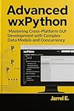 Advanced wxPython: Mastering Cross-Platform GUI Development with Complex Data Models and Concurrency