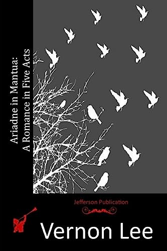 Ariadne in Mantua: A Romance in Five Acts 1514707772 Book Cover