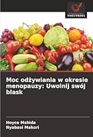 Moc odzywiania w okresie menopauzy: Uwolnij swój blask (Polish Edition) 6206830098 Book Cover