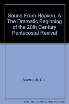 Paperback Sound From Heaven, A The Dramatic Beginning of the 20th Century Pentecostal Revival Book