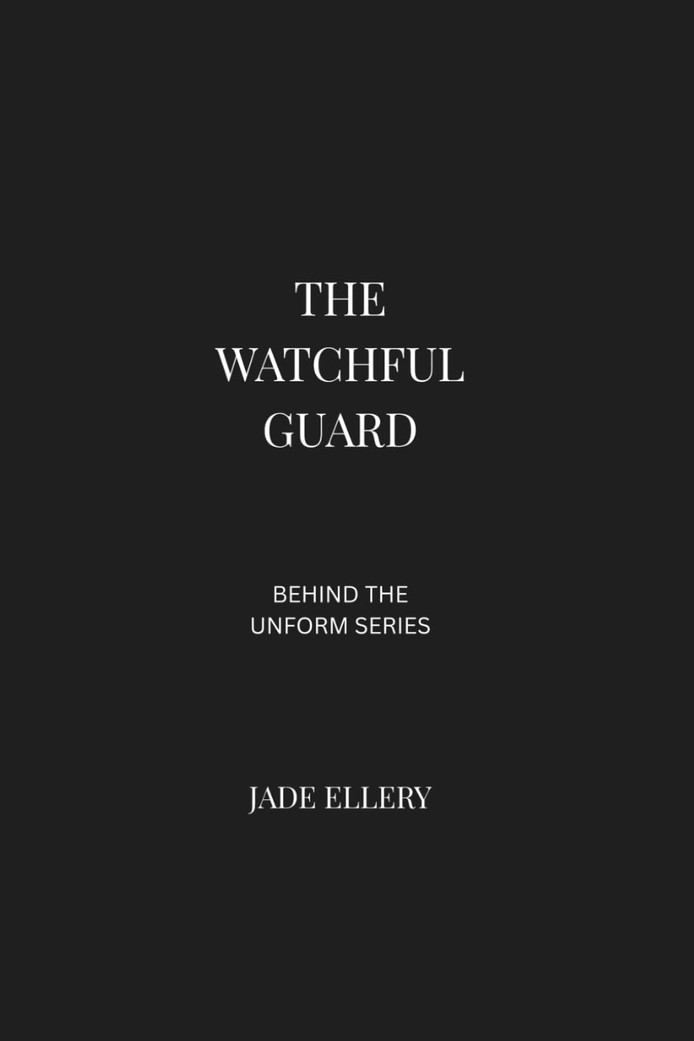 The Watchful Guard: Vigilance, situational awareness, professional boundaries, and the human reality of modern security roles (Behind the Uniform)