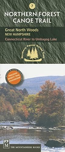 Northern Forest Canoe Trail #7 - Great North Woods: New Hampshire: Connecticut River to Umbagog Lake (Northern Forest Canoe Trail Maps)