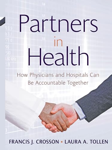 Partners in Health: How Physicians and Hospitals can be Accountable Together (Jossey-Bass Public Health)