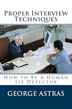 Paperback Proper Interview Techniques: How to Be A Human Lie Detector Book