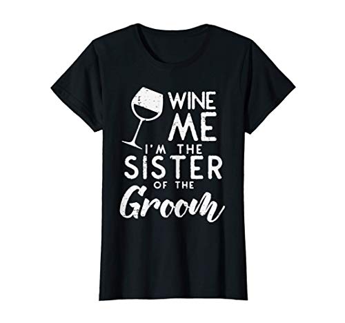 Donna Wine Me Sister Groom Funny Matching Wedding Party Women Gift Maglietta