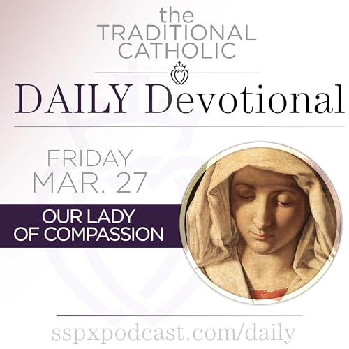 Mar 27 &ndash; Our Lady of Compassion