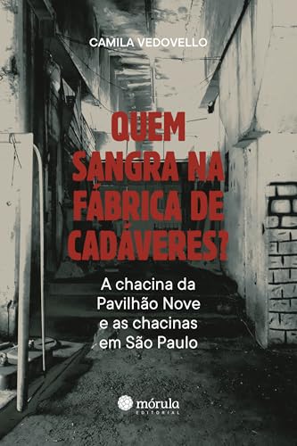 Quem sangra na fábrica de cadáveres?: A chacina da Pavilhão 9 e as chacinas em São Paulo