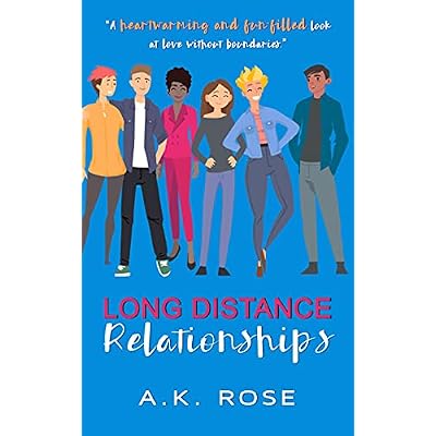 Long Distance Relationships: A heartwarming and fun-filled look at love without boundaries
