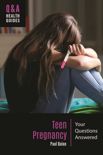 Teen Pregnancy: Your Questions Answered (Q&A Health Guides)
