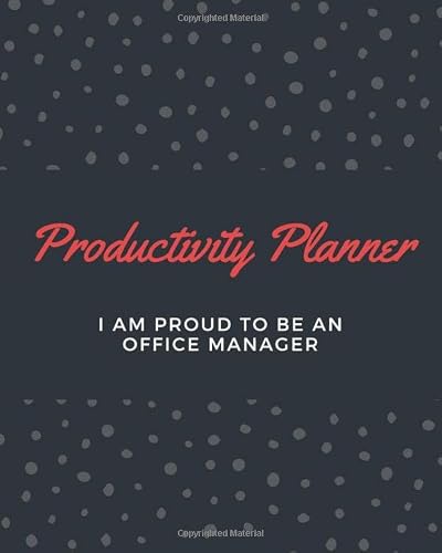 Productivity Planner for Office Manager - Monthly Progress Report - Task Manager - Project Overview: I am Proud to be an Office Manager.