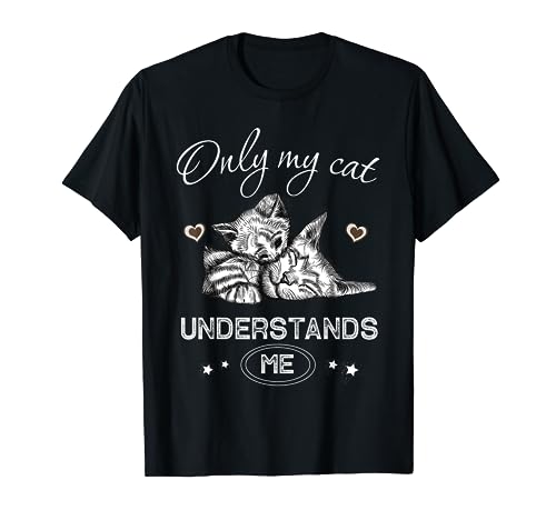 Cute Only My Cat Understands Me Gift Men Women Kids