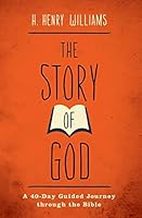 The Story of God: A 40-Day Guided Journey through the Bible 1475124198 Book Cover