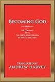 Becoming God: 108 Epigrams from the Cherubinic Pilgrim by Angelus Silesius