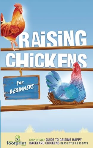 Raising Chickens for Beginners: A Step-by-Step Guide to Raising Happy ...