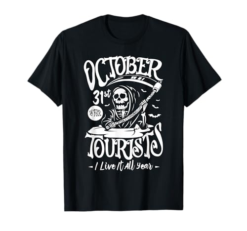 October 31st is for tourists I live it all year Halloween T-Shirt