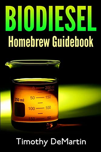  Biodiesel: Homebrewers Guidebook