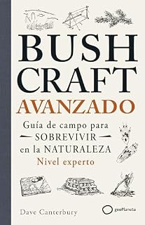 Bushcraft Avanzado: Guía de Nivel Experto para la vida en el bosque