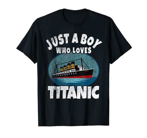 Ship Just A Boy Who Loves Titanic Boat Titanic Boys Toddler T-Shirt