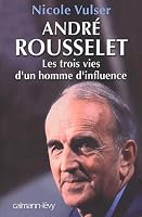André Rousselet : Les trois vies d'un homme d'influence 2702132405 Book Cover