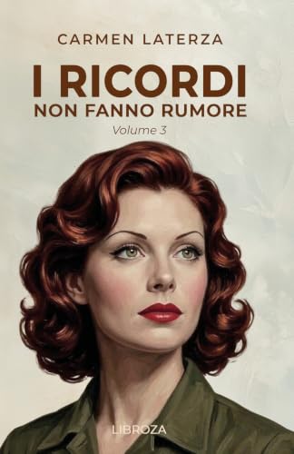 I ricordi non fanno rumore: Vol. 3 La perfezione del destino
