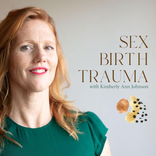 『Sex Birth Trauma with Kimberly Ann Johnson』のカバーアート