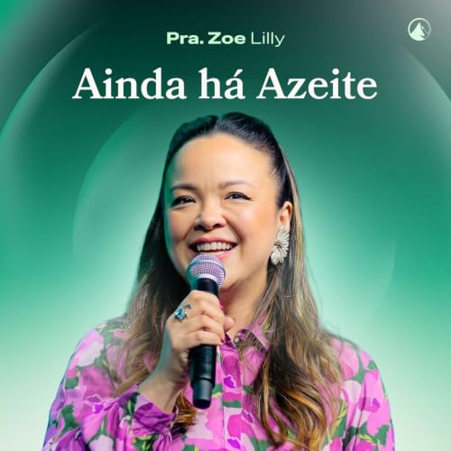 AINDA H&Aacute; AZEITE // PRA. ZOE LILLY