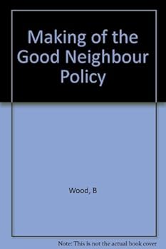 Hardcover The Making of the Good Neighbor Policy Book