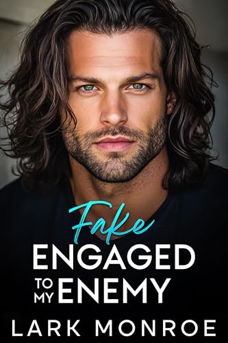 Fake Engaged to My Enemy: A Best Friend’s Brother Workplace Romance (Swoony Billionaires, Off-limits kisses ,Best Friend Brother Romance Series Book 3)